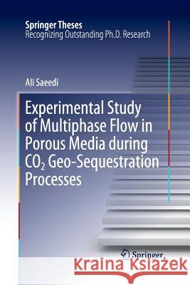 Experimental Study of Multiphase Flow in Porous Media During CO2 Geo-Sequestration Processes Saeedi, Ali 9783662521342 Springer - książka