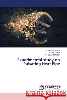Experimental study on Pulsating Heat Pipe Venkataramana, P., Mani Kumar, V., Gouse Mohiddin, S. 9786208445751 LAP Lambert Academic Publishing - książka