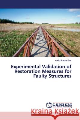 Experimental Validation of Restoration Measures for Faulty Structures Rashid Dar, Abdul 9786139958559 LAP Lambert Academic Publishing - książka