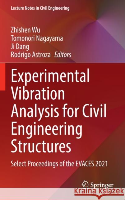 Experimental Vibration Analysis for Civil Engineering Structures: Select Proceedings of the Evaces 2021 Wu, Zhishen 9783030932350 Springer Nature Switzerland AG - książka