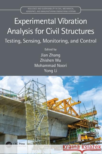 Experimental Vibration Analysis for Civil Structures: Testing, Sensing, Monitoring, and Control Jian Zhang Zhishen Wu Mohammad Noori 9780367547462 CRC Press - książka