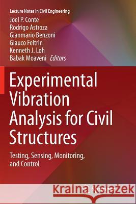 Experimental Vibration Analysis for Civil Structures: Testing, Sensing, Monitoring, and Control Conte, Joel P. 9783319884301 Springer - książka