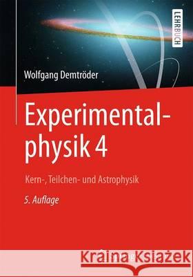 Experimentalphysik 4: Kern-, Teilchen- Und Astrophysik Demtröder, Wolfgang 9783662528839 Springer Spektrum - książka