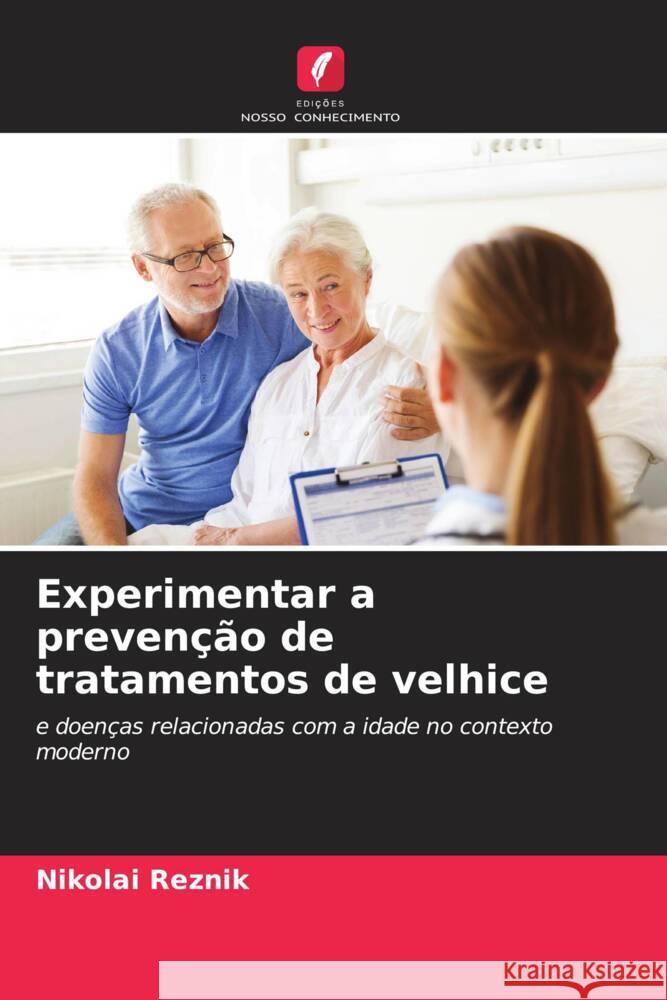 Experimentar a prevenção de tratamentos de velhice Reznik, Nikolai 9786204935140 Edições Nosso Conhecimento - książka