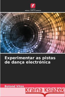 Experimentar as pistas de danca electronica Botond Vitos   9786205992869 Edicoes Nosso Conhecimento - książka