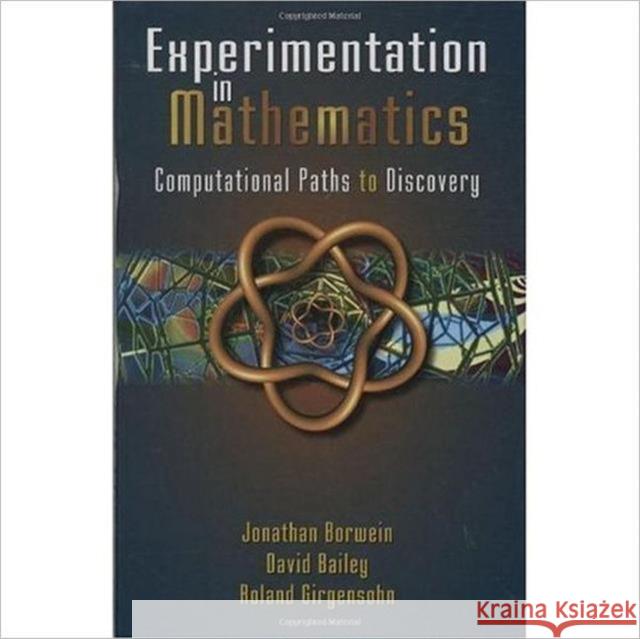 Experimentation in Mathematics: Computational Paths to Discovery Borwein, Jonathan M. 9781568811369 A K PETERS - książka