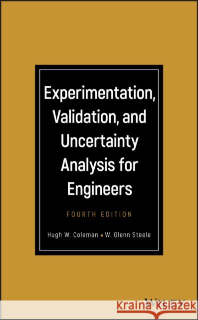 Experimentation, Validation, and Uncertainty Analysis for Engineers Hugh W. Coleman W. Glenn Steele 9781119417514 Wiley - książka