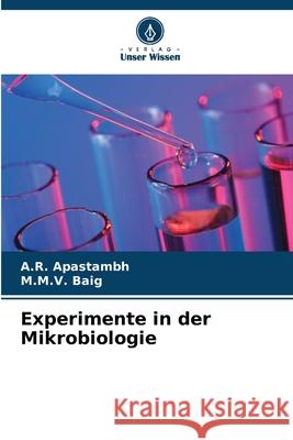 Experimente in der Mikrobiologie Apastambh, A.R., Baig, M.M.V. 9786206817888 Verlag Unser Wissen - książka