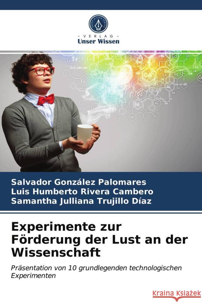 Experimente zur Förderung der Lust an der Wissenschaft González Palomares, Salvador, Rivera Cambero, Luis Humberto, Trujillo Díaz, Samantha Julliana 9786203937961 Verlag Unser Wissen - książka