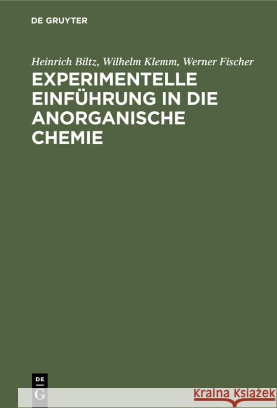 Experimentelle Einführung in Die Anorganische Chemie Heinrich Biltz, Wilhelm Klemm, Werner Fischer 9783111109442 De Gruyter - książka