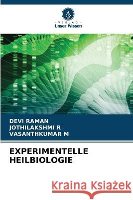 Experimentelle Heilbiologie Devi Raman Jothilakshmi R Vasanthkumar M 9786205880739 Verlag Unser Wissen - książka