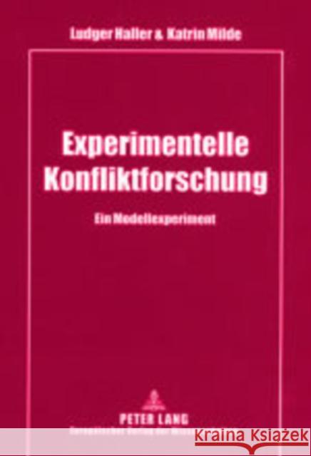 Experimentelle Konfliktforschung: Ein Modellexperiment Haller, Ludger 9783631393956 Lang, Peter, Gmbh, Internationaler Verlag Der - książka
