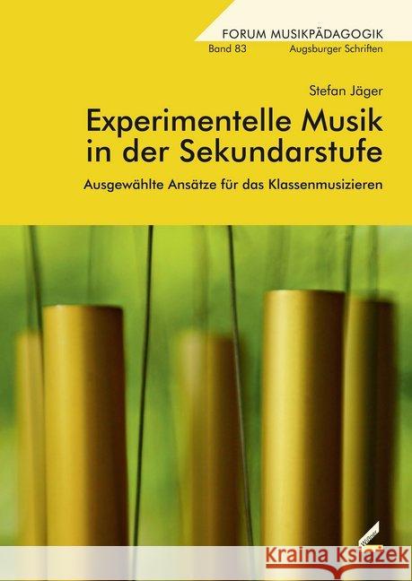 Experimentelle Musik in der Sekundarstufe : Ausgewählte Ansätze für das Klassenmusizieren. Dissertationsschrift Jäger, Stefan 9783957860217 Wißner - książka