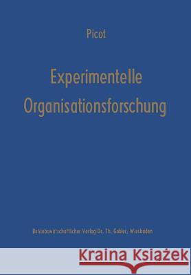 Experimentelle Organisationsforschung: Methodische Und Wissenschaftstheoretische Grundlagen Picot, Arnold 9783409314640 Gabler Verlag - książka