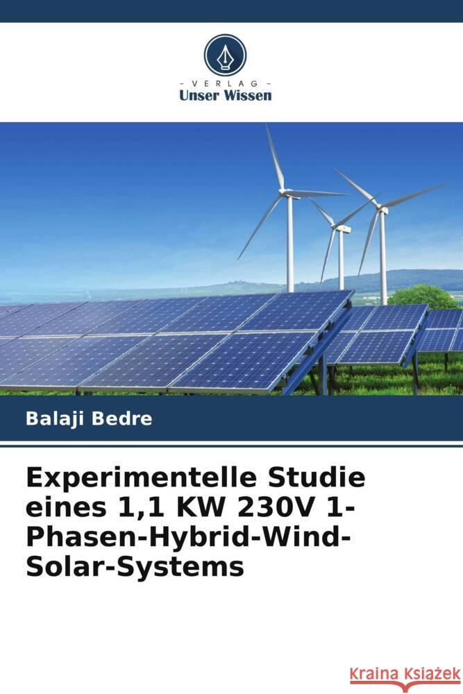 Experimentelle Studie eines 1,1 KW 230V 1-Phasen-Hybrid-Wind-Solar-Systems Bedre, Balaji 9786205577370 Verlag Unser Wissen - książka