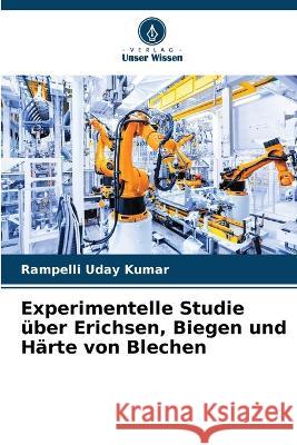 Experimentelle Studie uber Erichsen, Biegen und Harte von Blechen Rampelli Uday Kumar   9786206138280 Verlag Unser Wissen - książka