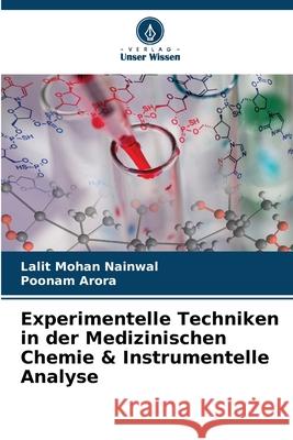 Experimentelle Techniken in der Medizinischen Chemie & Instrumentelle Analyse Lalit Mohan Nainwal Poonam Arora 9786209190001 Verlag Unser Wissen - książka