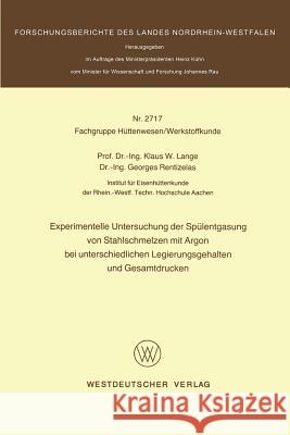 Experimentelle Untersuchung Der Spülentgasung Von Stahlschmelzen Mit Argon Bei Unterschiedlichen Legierungsgehalten Und Gesamtdrucken Lange, Klaus W. 9783531027173 Vs Verlag Fur Sozialwissenschaften - książka