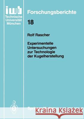 Experimentelle Untersuchungen Zur Technologie Der Kugelherstellung Rascher, Rolf 9783540513018 Springer - książka