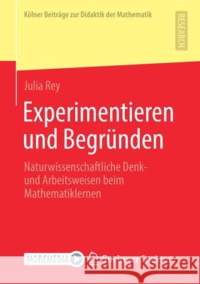 Experimentieren Und Begründen: Naturwissenschaftliche Denk- Und Arbeitsweisen Beim Mathematiklernen Rey, Julia 9783658353292 Springer Spektrum - książka