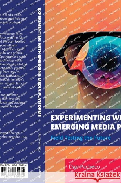 Experimenting with Emerging Media Platforms: Field Testing the Future Dan Pacheco 9781032160924 Taylor & Francis Ltd - książka