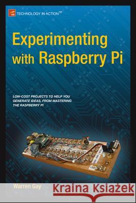 Experimenting with Raspberry Pi Warren Gay 9781484207703 Apress - książka