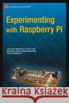Experimenting with Raspberry Pi Warren Gay 9781484207703 Apress
