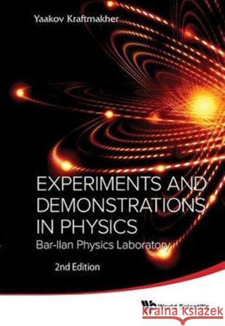 Experiments and Demonstrations in Physics: Bar-Ilan Physics Laboratory (2nd Edition) Yaakov Kraftmakher 9789814434881 World Scientific Publishing Company - książka