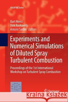 Experiments and Numerical Simulations of Diluted Spray Turbulent Combustion: Proceedings of the 1st International Workshop on Turbulent Spray Combusti Merci, Bart 9789401778572 Springer - książka