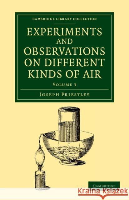 Experiments and Observations on Different Kinds of Air Joseph Priestley 9781108063975 Cambridge University Press - książka