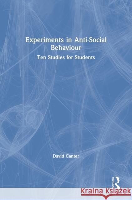 Experiments in Anti-Social Behaviour: Ten Studies for Students David Canter 9781138354104 Routledge - książka