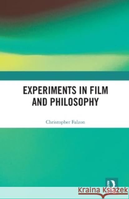 Experiments in Film and Philosophy Christopher Falzon 9781032075822 Taylor & Francis Ltd - książka