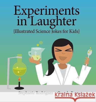 Experiments in Laughter: Illustrated Science Jokes for Kids Stephanie Rodriguez Brenda Ponnay  9781532443640 Xist Publishing - książka