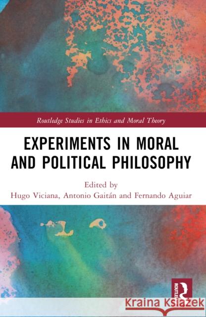 Experiments in Moral and Political Philosophy Hugo Viciana Antonio Gait?n Fernando Aguiar 9781032293912 Taylor & Francis Ltd - książka