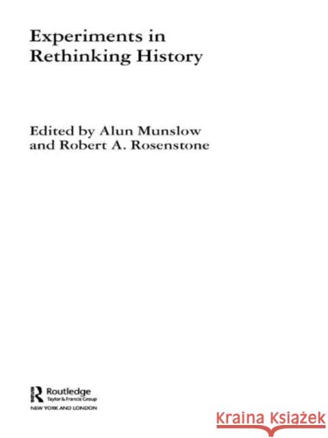 Experiments in Rethinking History Alun Munslow Robert A. Rosenstone 9780415301459 Routledge - książka