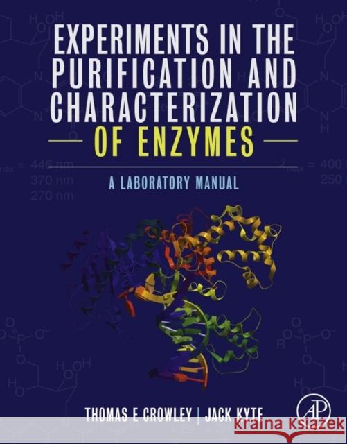 Experiments in the Purification and Characterization of Enzymes: A Laboratory Manual Crowley, Thomas E. Kyte, Jack  9780124095441 Elsevier Science - książka