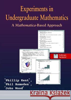 Experiments in Undergraduate Mathematics: A Mathematica-Based Approach Kent, P. 9781860940286 World Scientific Publishing Company - książka