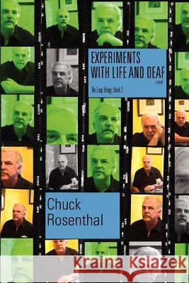 Experiments With Life and Deaf (The Loop Trilogy: Book Two) Rosenthal, Chuck 9780977229888 Hollyridge Press - książka