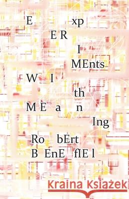 Experiments With Meaning Robert Benefiel, Robert Benefiel, Robert Benefiel 9798527383430 Independently Published - książka