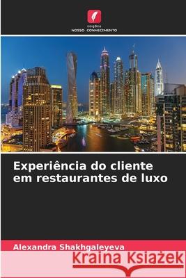 Experiência do cliente em restaurantes de luxo Shakhgaleyeva, Alexandra 9786209112720 Edições Nosso Conhecimento - książka
