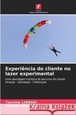 Experiência do cliente no lazer experimental LEBBADI, Yasmine, Abakouy, Mostafa 9786208872960 Edições Nosso Conhecimento - książka