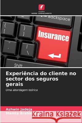 Experiência do cliente no sector dos seguros gerais Jadeja, Ashwin, Brahmbhatt, Mamta 9786206805434 Edições Nosso Conhecimento - książka