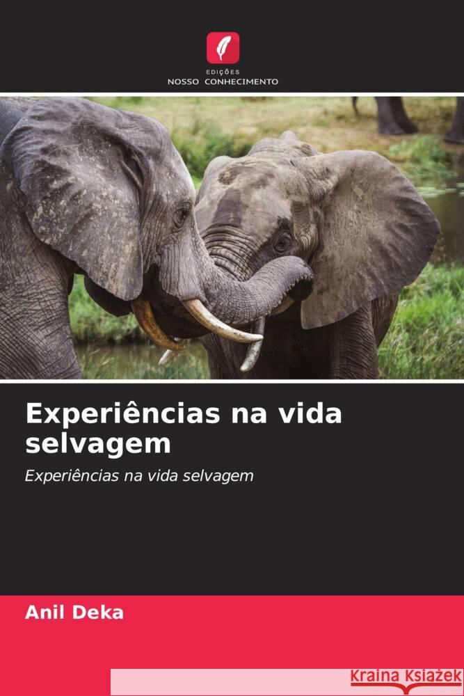 Experiências na vida selvagem Deka, Anil 9786204919065 Edições Nosso Conhecimento - książka