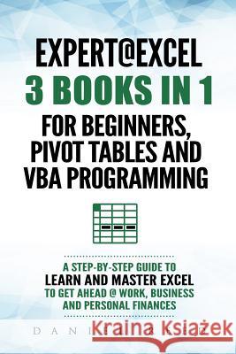 Expert @ Excel: 3 Books in 1: For Beginners, Pivot Tables and VBA Programming Daniel Reed 9781792002656 Independently Published - książka