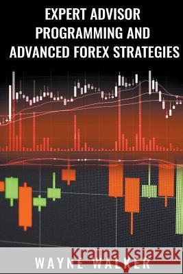 Expert Advisor Programming and Advanced Forex Strategies Wayne Walker 9781393036500 Wayne Walker - książka