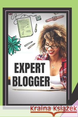 Expert Blogger: The Powerful Blogger's Guide Mentes Libres 9781653269150 Independently Published - książka