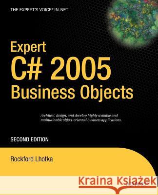 Expert C# 2005 Business Objects Rockford Lhotka 9781590596326 Apress - książka