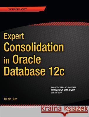 Expert Consolidation in Oracle Database 12c Martin Bach 9781430244288  - książka