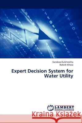 Expert Decision System for Water Utility Kulshrestha Sandeep, Khosa Rakesh 9783844329957 LAP Lambert Academic Publishing - książka