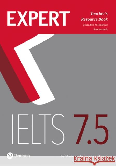 Expert IELTS 7.5 Teacher's Resource Book Aish, Fiona|||Tomlinson, Jo|||Aravanis, Rosemary 9781292125152 Pearson Education Limited - książka